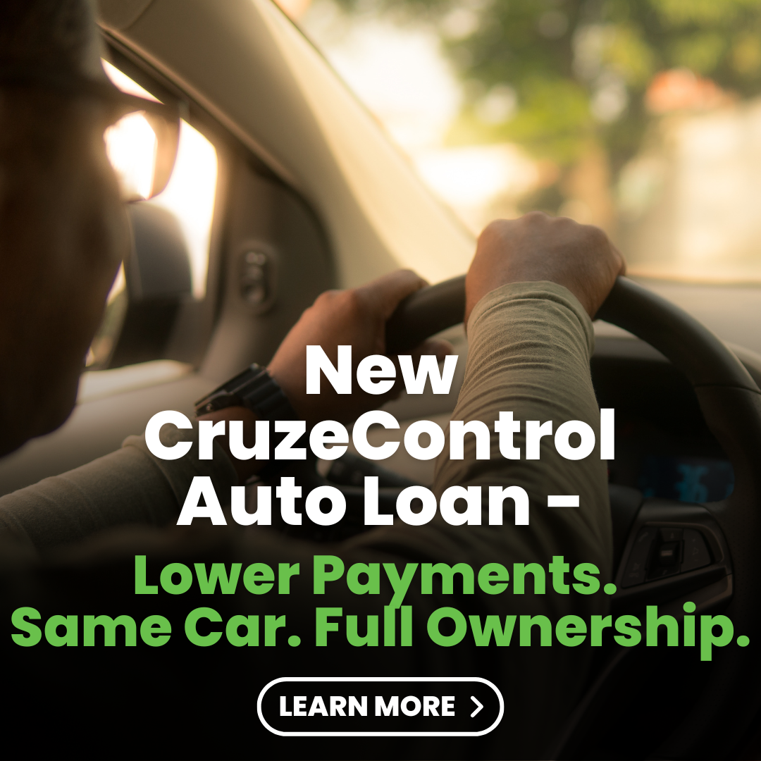 New Cruze Control Auto Loan - Lower Payments. Same Car. Full Ownership. Learn More
