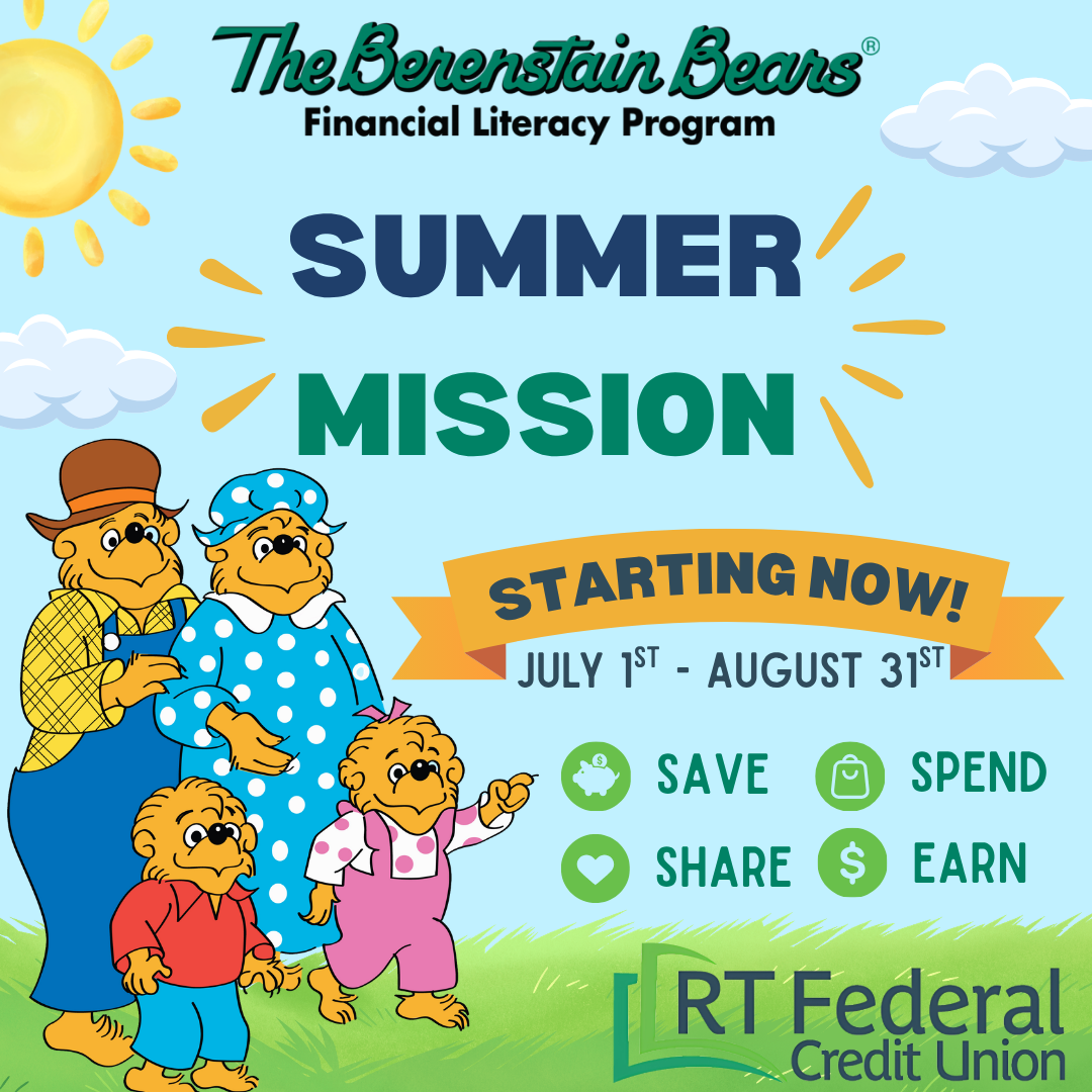 The Berenstain Bears Financial Literacy Program. Summer Mission.
Starting now, July 1st - August 31st.
Save. Share. Spend. Earn.